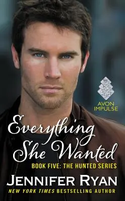 Tout ce qu'elle voulait : Livre cinq : La série Hunted - Everything She Wanted: Book Five: The Hunted Series