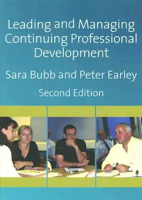 Diriger et gérer le développement professionnel continu : Développer les personnes, développer les écoles - Leading & Managing Continuing Professional Development: Developing People, Developing Schools