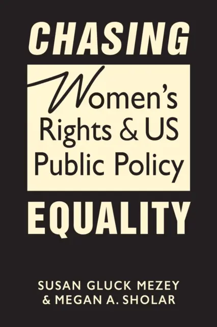 Chasing Equality - Women's Rights & US Public Policy (en anglais) - Chasing Equality - Women's Rights & US Public Policy