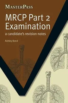 MRCP Part 2 Examination : Notes de révision du candidat - MRCP Part 2 Examination: A Candidate's Revision Notes