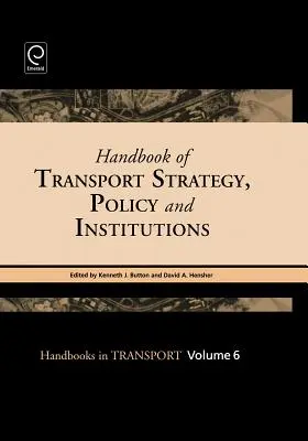 Manuel de stratégie, de politique et d'institutions en matière de transport - Handbook of Transport Strategy, Policy and Institutions