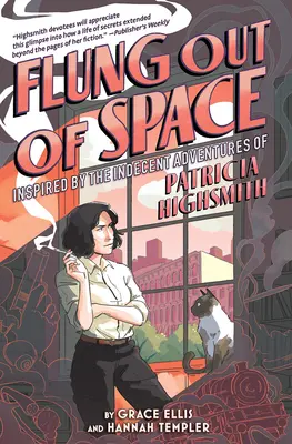 L'espace à l'envers : Inspiré par les aventures indécentes de Patricia Highsmith - Flung Out of Space: Inspired by the Indecent Adventures of Patricia Highsmith