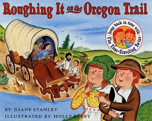 La vie à la dure sur la piste de l'Oregon - Roughing It on the Oregon Trail