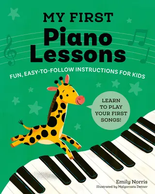 Mes premières leçons de piano : Des instructions amusantes et faciles à suivre pour les enfants - My First Piano Lessons: Fun, Easy-To-Follow Instructions for Kids