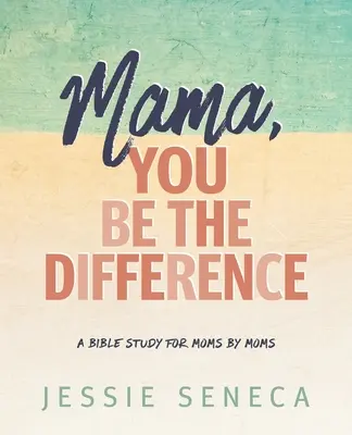 Mama, You Be the Difference (Maman, c'est toi qui fais la différence) : Mama, You Be the Difference (Maman, c'est toi qui fais la différence) - Mama, You Be the Difference: Mama, You Be the Difference