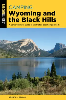 Camping Wyoming and the Black Hills : Un guide complet des meilleurs terrains de camping de l'État - Camping Wyoming and the Black Hills: A Comprehensive Guide to the State's Best Campgrounds