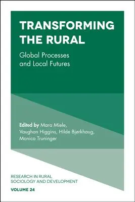 Transformation du monde rural : Processus mondiaux et avenirs locaux - Transforming the Rural: Global Processes and Local Futures