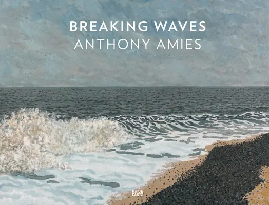 Anthony Amies : Breaking Waves (en anglais) - Anthony Amies: Breaking Waves