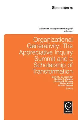 La générativité organisationnelle : Le sommet Appreciate Inquiry et une bourse de la transformation - Organizational Generativity: The Appreciate Inquiry Summit and a Scholarship of Transformation