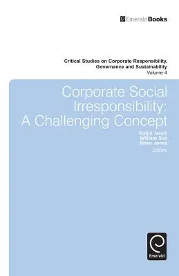 L'irresponsabilité sociale des entreprises : Un concept difficile - Corporate Social Irresponsibility: A Challenging Concept