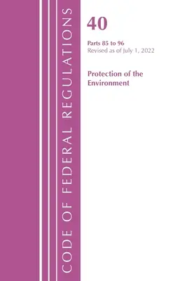 Code of Federal Regulations, Title 40 Protection of the Environment 87-95, Revised as of July 1, 2022 (Office of the Federal Register (U S ))