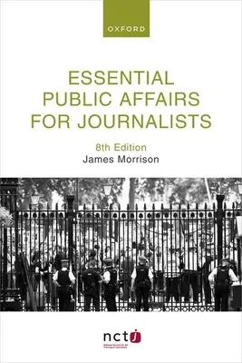L'essentiel des affaires publiques pour les journalistes 8ème édition - Essential Public Affairs for Journalists 8th Edition