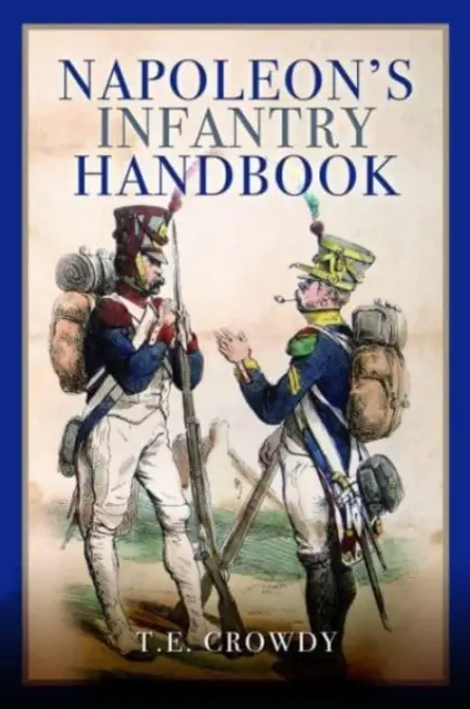 Manuel de l'infanterie napoléonienne - Napoleon's Infantry Handbook