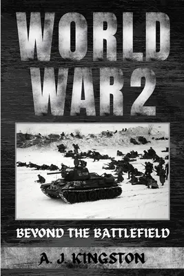 Seconde Guerre mondiale : au-delà du champ de bataille - World War II: Beyond The Battlefield