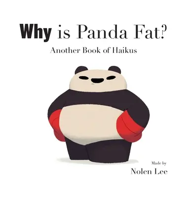 Pourquoi le Panda est-il gros ? Un autre livre de haïkus - Why is Panda Fat? Another Book of Haikus