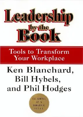 Leadership by the Book : Des outils pour transformer votre lieu de travail - Leadership by the Book: Tools to Transform Your Workplace