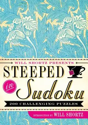 Will Shortz présente « Steeped in Sudoku » : 200 énigmes stimulantes - Will Shortz Presents Steeped in Sudoku: 200 Challenging Puzzles