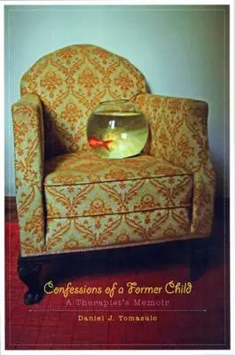 Confessions d'un ancien enfant : Les mémoires d'un thérapeute - Confessions of a Former Child: A Therapist's Memoir