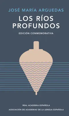 Los Ros Profundos (Edicin Conmemorativa) / Rivières profondes. Édition commémorative - Los Ros Profundos (Edicin Conmemorativa) / Deep Rivers. Commemorative Edition