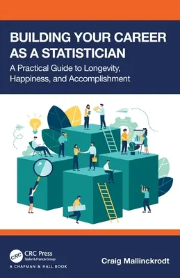 Construire sa carrière en tant que statisticien : Un guide pratique pour la longévité, le bonheur et l'accomplissement - Building Your Career as a Statistician: A Practical Guide to Longevity, Happiness, and Accomplishment