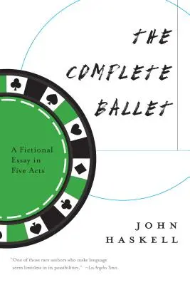 Le ballet complet : Un essai fictif en cinq actes - The Complete Ballet: A Fictional Essay in Five Acts