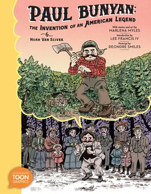 Paul Bunyan : l'invention d'une légende américaine : Une bande dessinée - Paul Bunyan: The Invention of an American Legend: A Toon Graphic