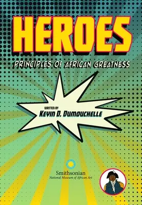 Les héros : Les principes de la grandeur africaine - Heroes: Principles of African Greatness