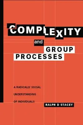 Complexité et processus de groupe : Une compréhension radicalement sociale des individus - Complexity and Group Processes: A Radically Social Understanding of Individuals