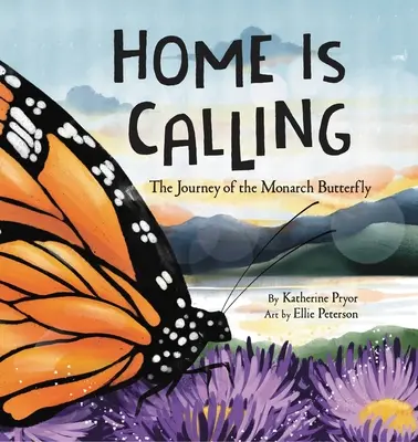 L'appel de la maison : Le voyage du papillon monarque - Home Is Calling: The Journey of the Monarch Butterfly