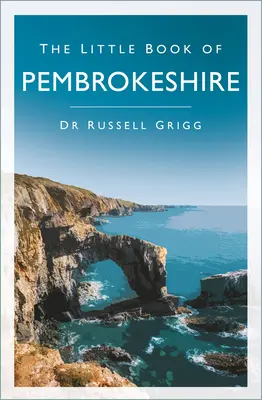 Le petit livre du Pembrokeshire - The Little Book of Pembrokeshire