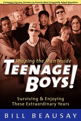 Adolescents : survivre et profiter de ces années extraordinaires - Teenage Boys: Surviving and Enjoying These Extraordinary Years