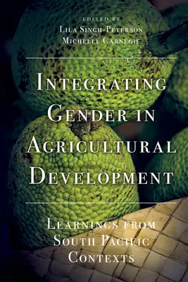 Intégrer le genre dans le développement agricole : Enseignements tirés des contextes du Pacifique Sud - Integrating Gender in Agricultural Development: Learnings from South Pacific Contexts