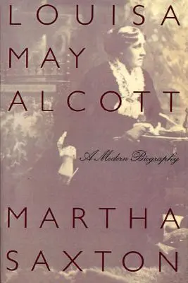 Louisa May Alcott : une biographie moderne - Louisa May Alcott: A Modern Biography