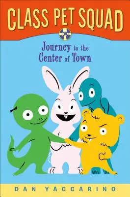 La brigade des animaux de classe : Voyage au centre de la ville - Class Pet Squad: Journey to the Center of Town