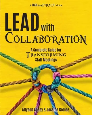 Diriger avec la collaboration : Un guide complet pour transformer les réunions du personnel - Lead with Collaboration: A Complete Guide for Transforming Staff Meetings