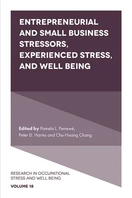 Facteurs de stress liés à l'entrepreneuriat et aux petites entreprises, stress ressenti et bien-être - Entrepreneurial and Small Business Stressors, Experienced Stress, and Well Being
