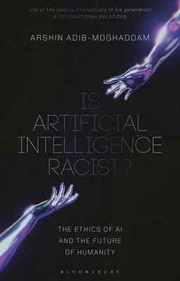 L'intelligence artificielle est-elle raciste&nbsp;? l'éthique de l'IA et l'avenir de l'humanité - Is Artificial Intelligence Racist?: The Ethics of AI and the Future of Humanity