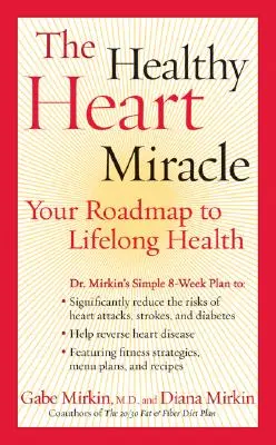 Le miracle d'un cœur en bonne santé : votre feuille de route pour la santé tout au long de votre vie - The Healthy Heart Miracle: Your Roadmap to Lifelong Health