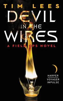 Le diable dans les fils : Un roman d'opérations sur le terrain - Devil in the Wires: A Field Ops Novel
