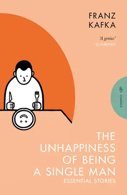 Le malheur d'être un homme seul : Histoires essentielles - The Unhappiness of Being a Single Man: Essential Stories