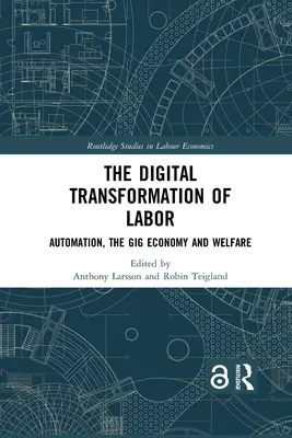 La transformation numérique du travail : L'automatisation, l'économie des loisirs et la protection sociale - The Digital Transformation of Labor: Automation, the Gig Economy and Welfare