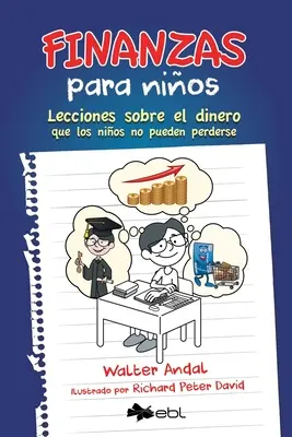 Finanzas para nios : Lectures sur l'argent que les enfants ne peuvent pas perdre - Finanzas para nios: Lecciones sobre el dinero que los nios no pueden perderse