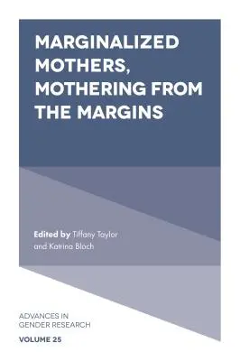 Mères marginalisées, maternage en marge de la société - Marginalized Mothers, Mothering from the Margins