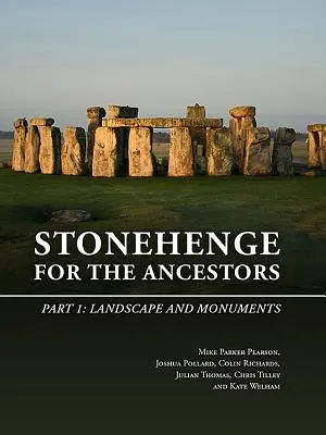 Stonehenge pour les ancêtres. Partie 1 : Paysage et monuments - Stonehenge for the Ancestors. Part 1: Landscape and Monuments