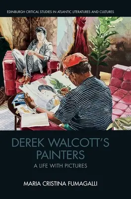 Les peintres de Derek Walcott : Une vie en images - Derek Walcott's Painters: A Life with Pictures