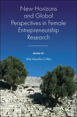 Nouveaux horizons et perspectives globales dans la recherche sur l'entrepreneuriat féminin - New Horizons and Global Perspectives in Female Entrepreneurship Research