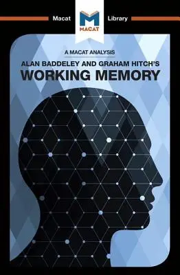 Analyse de la mémoire de travail d'Alan D. Baddeley et de Graham Hitch : Mémoire de travail - An Analysis of Alan D. Baddeley and Graham Hitch's Working Memory: Working Memory