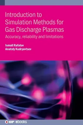 Introduction aux méthodes de simulation pour les plasmas à décharge : Précision, fiabilité et limites - Introduction to Simulation Methods for Gas Discharge Plasmas: Accuracy, reliability and limitations