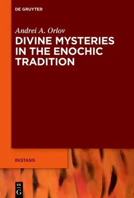 Les mystères divins dans la tradition énochique - Divine Mysteries in the Enochic Tradition