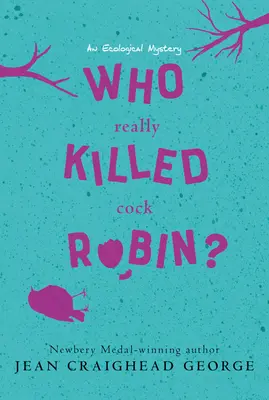 Qui a vraiment tué le merle à plastron ? Un mystère écologique - Who Really Killed Cock Robin?: An Ecological Mystery